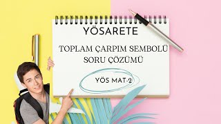 YÖS MATEMATİK  2  TOPLAM ÇARPIM SEMBOLÜ SORU ÇÖZÜMÜ  2024 [upl. by Laraine265]