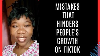 Mistakes that hinders peoples growth on Tiktok [upl. by Aitnic60]