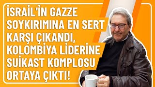 İSRAİLİN GAZZE SOYKIRIMINA EN SERT KARŞI ÇIKANDI KOLOMBİYA LİDERİNE SUİKAST KOMPLOSU ORTAYA ÇIKTI [upl. by Dearborn]