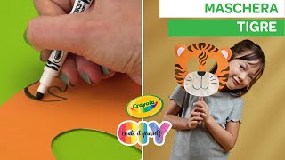 COME FARE MASCHERA TIGRE  Lavoretti per bambini Crayola CIY [upl. by Dougy172]