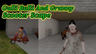 Gulli Bulli And Granny Ka Scooter Scape Ka Full And New Update Gameplay Video [upl. by Libenson]