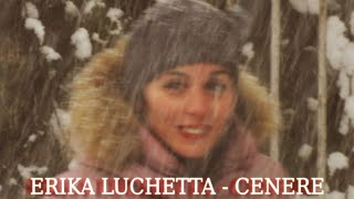 Erika Luchetta  Cenere Official Visual Video [upl. by Nnaylrebmik346]