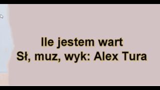 Alex Tura Ile jestem wart [upl. by Ahsened]