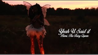 Yeah U Said it  Bimi The Fairy Queen  Official Music Film [upl. by Mori]