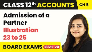 Class 12 Accounts Chapter 5  Admission of a Partner  Illustration 23 to 25 202223 [upl. by Ssilb]