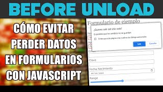 Evento OnBeforeUnload  javascript que confirma el abandono de un formulario  Explicación simple [upl. by Ardnwahs]