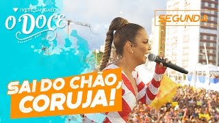 Ivete Sangalo  Sai do chão Coruja  Carnaval 2017 [upl. by Saalocin]