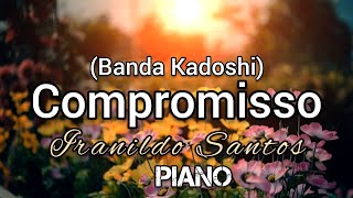 Compromisso  Banda Kadoshi Iranildo Santos COVER Voz amp Piano [upl. by Asenaj589]