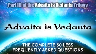 Advaita is Vedanta Part 3 [upl. by Zeitler]