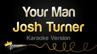 Josh Turner  Your Man Karaoke Version [upl. by Adriaens]