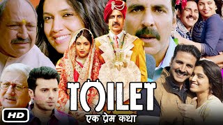 Toilet Ek Prem Katha Full HD Movie In Hindi I Akshay Kumar I Bhumi Pednekar I Anupam Kher I Review [upl. by Stanleigh]