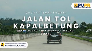 UPDATE KONSTRUKSI TOL PALEMBANG  BETUNG SEKSI 2 [upl. by Elleb235]