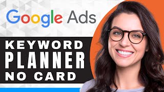 How to Use a Keyword Planner Without a Credit Card in Google Ads  Google Ads For Beginners [upl. by Papke]