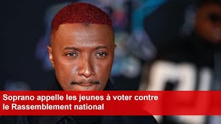 Soprano appelle les jeunes à voter contre le Rassemblement national [upl. by Cranston]