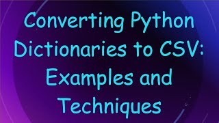 Converting Python Dictionaries to CSV Examples and Techniques [upl. by Sisxela493]