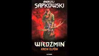 Wiedźmin  Audiobook  Krew elfów  A Sapkowski  słuchowisko fonopolis  fragment [upl. by Kalin]