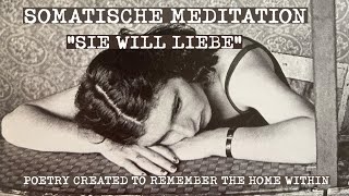 SIE WILL LIEBE  SOMATISCHE MEDITATION [upl. by Arze]