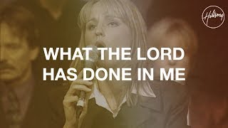 What The Lord Has Done In Me  Hillsong Worship [upl. by Engelhart926]