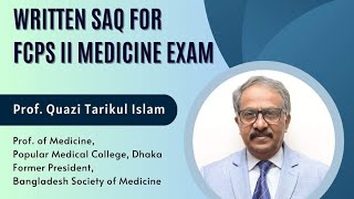 Written SAQ for FCPS II Medicine Exam Prof Quazi Tarikul Islam Sir [upl. by Nic]