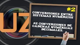 Conversiones entre sistemas numéricos 2 Cifras decimales en cadenas numéricas [upl. by Hurlow]