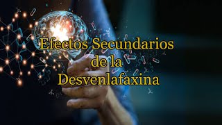 Efectos Secundarios de la Desvenlafaxina [upl. by Adlar]