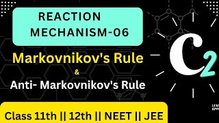 Reaction Mechanism 06  Markovnikovs amp AntiMarkovnikovs rule Organic Chemistry 11th NEET JEE [upl. by Ahsiekin]