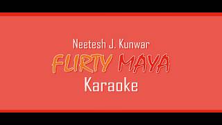 FLIRTY MAYA KARAOKE  Neetesh Jung Kunwar  LYRICS VIDEO  2018 [upl. by Eirtemed499]