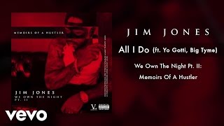 Jim Jones  All I Do Audio ft Yo Gotti Big Tyme [upl. by Lucila839]