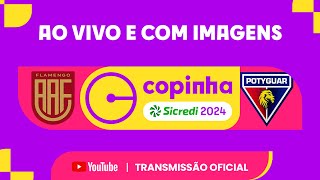 JOGO COMPLETO AA FLAMENGO X POTYGUAR SERIDOENSE RN  PRIMEIRA FASE  COPINHA SICREDI 2024 [upl. by Knowland192]