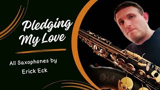 Pledging My Love  Erick Eck  Tenor Saxophone  Saxophone MultiLayering [upl. by Cord]