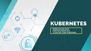 Kubernetes  Renovação dos Certificados do Cluster com Kubeadm [upl. by Iaria254]