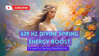 639 Hz Abundance Infinite Blessings and Wealth  Divine Spring Energy Boost divinefeminine [upl. by Edda840]