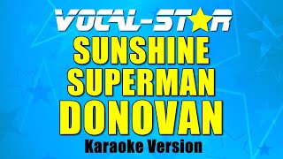 Donovan  Sunshine Superman Karaoke Version with Lyrics HD VocalStar Karaoke [upl. by Currier]