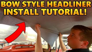 The CORRECT Way to Install Bow Style Headliners in ANY Old Car or Truck  BEST Tutorial On Youtube [upl. by Figone965]