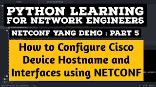 NETCONF Python Example  Part 5  Cisco Interface and hostname Configuration using XML [upl. by Avilo]