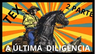 TEX WILLER A ÚLTIMA DILIGÊNCIA 2 PARTE [upl. by Nyladnarb89]