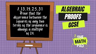 Algebraic Proofs amp Sequences in One Go  Algebra  GCSE  Edexcel Maths  Higher amp Foundation [upl. by Ahmar203]