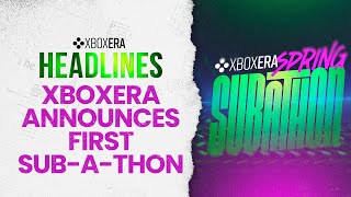 Xbox Era Announces First SubAThon  April 25th 2024  LIVE  Headlines [upl. by Yona]