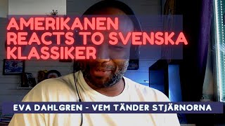 Amerikanen reacts to Svenska klassiker Eva Dahlgren  Vem Tänder Stjärnorna [upl. by Akirahc]