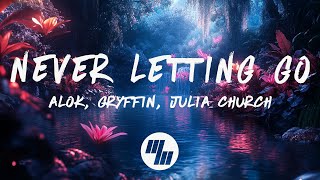 Alok Gryffin amp Julia Church  Never Letting Go Lyrics [upl. by Tris]