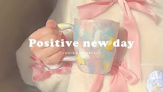 Playlist Positive new day  songs that make you feel alive [upl. by Ellingston]