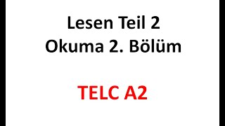 TELC A2 Almanca Sınavı Lesen Okuma Sınavı 2 Bölüm Teil 2 Okuma Parçası Leseverstehen [upl. by Webb]