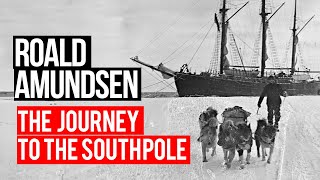 Roald Amundsen The Epic Journey to the South Pole [upl. by Htenywg]