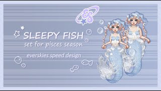 sleepy fish pisces set everskies speed design [upl. by Kenaz94]