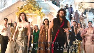 Ta Takkara Kalki 2898 AD slowedrevreb song Prabhas Dishas Amitabh Deepak Kamal p1 [upl. by Sadye198]