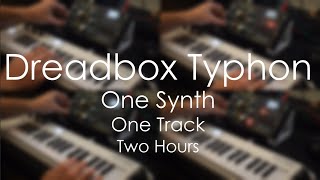 Dreadbox Typhon  One Synth One Track Two Hours [upl. by Mullane]