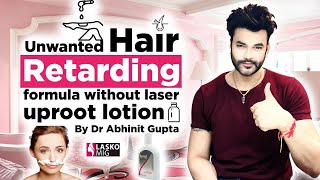 Unwanted Hair Retarding formula without laser  uproot lotion  by Dr Abhinit Gupta [upl. by Htilil253]