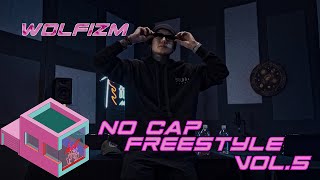 NO CAP FREESTYLE VOL5  WOLFIZM [upl. by Nhor]