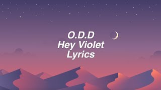 ODD  Hey Violet Lyrics [upl. by Nnayllehs]