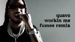 Quavo – Workin Me  Fumee Remix [upl. by Duwalt]